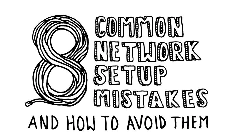 اشتباهات رایج در راه‌اندازی شبکه و روش‌های جلوگیری از آن‌ها
